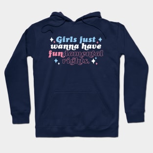 Girls Just Wanna Have Fundamental Rights Hoodie